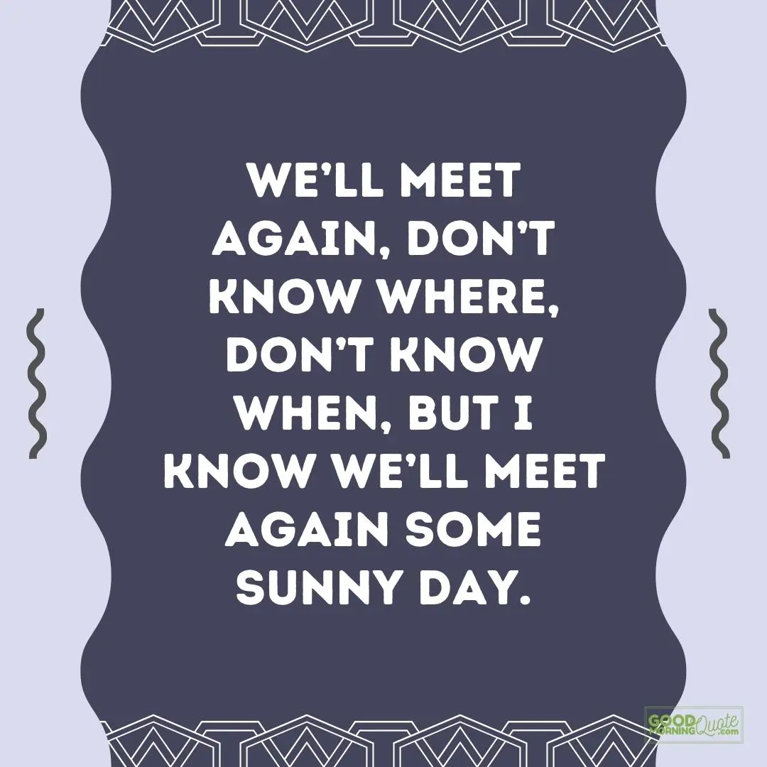 we'll meet again some sunny day farewell quote