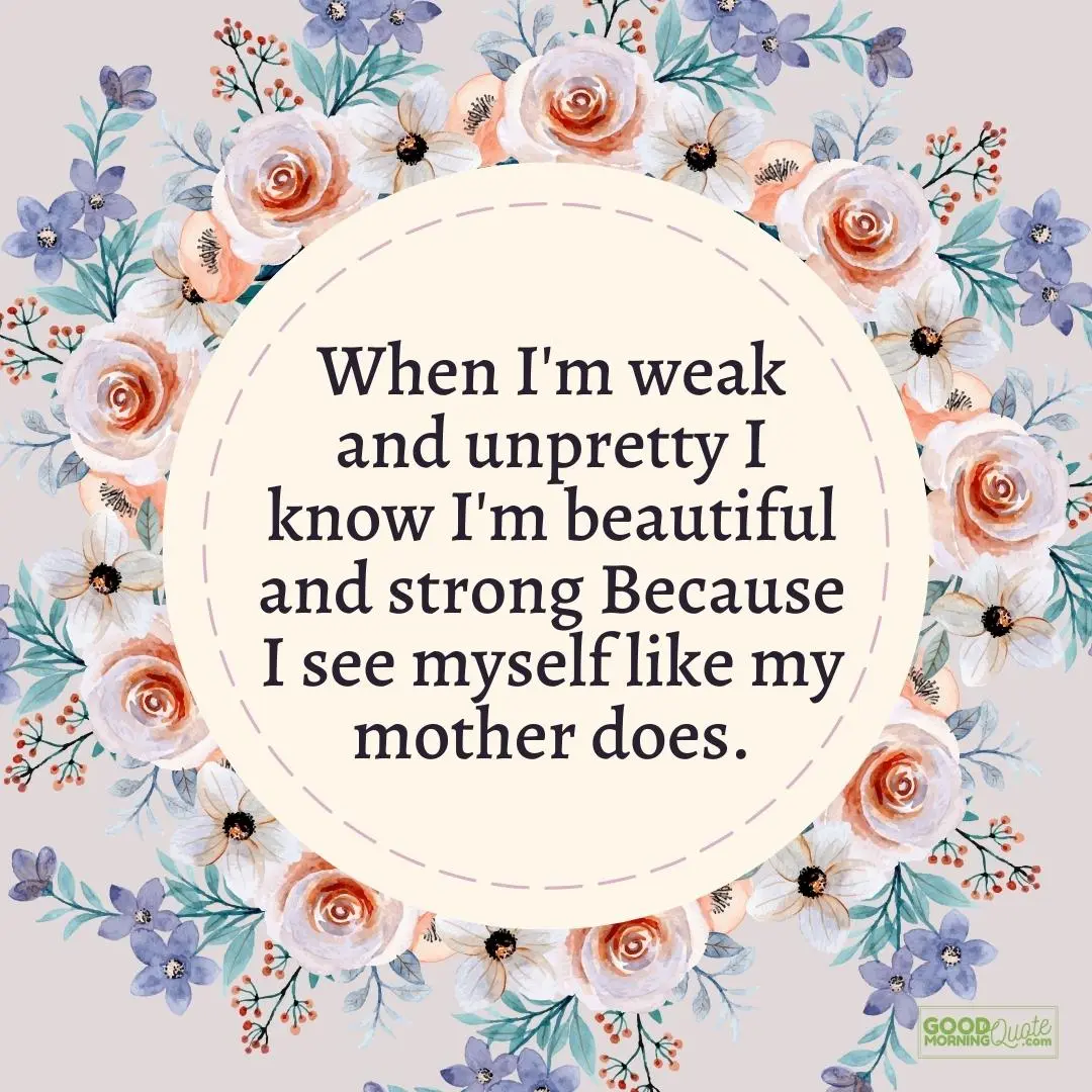 when I'm weak and unpretty mother daughter quote