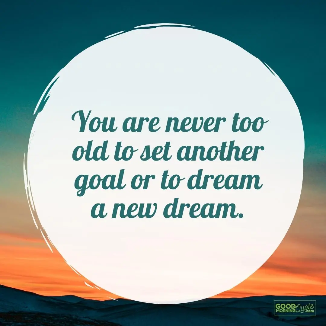 you are never too old wednesday quote