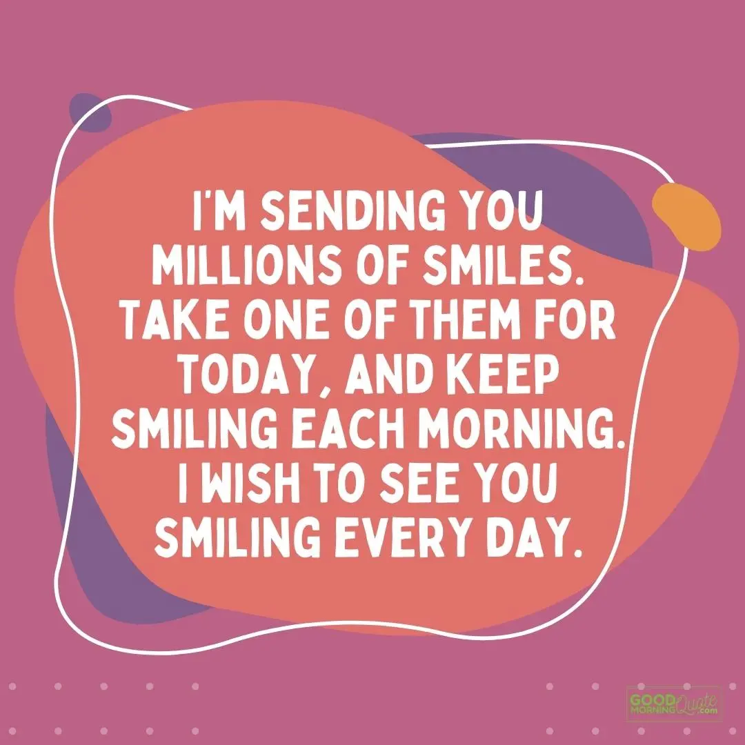 I am sending you millions of smiles good morning quote