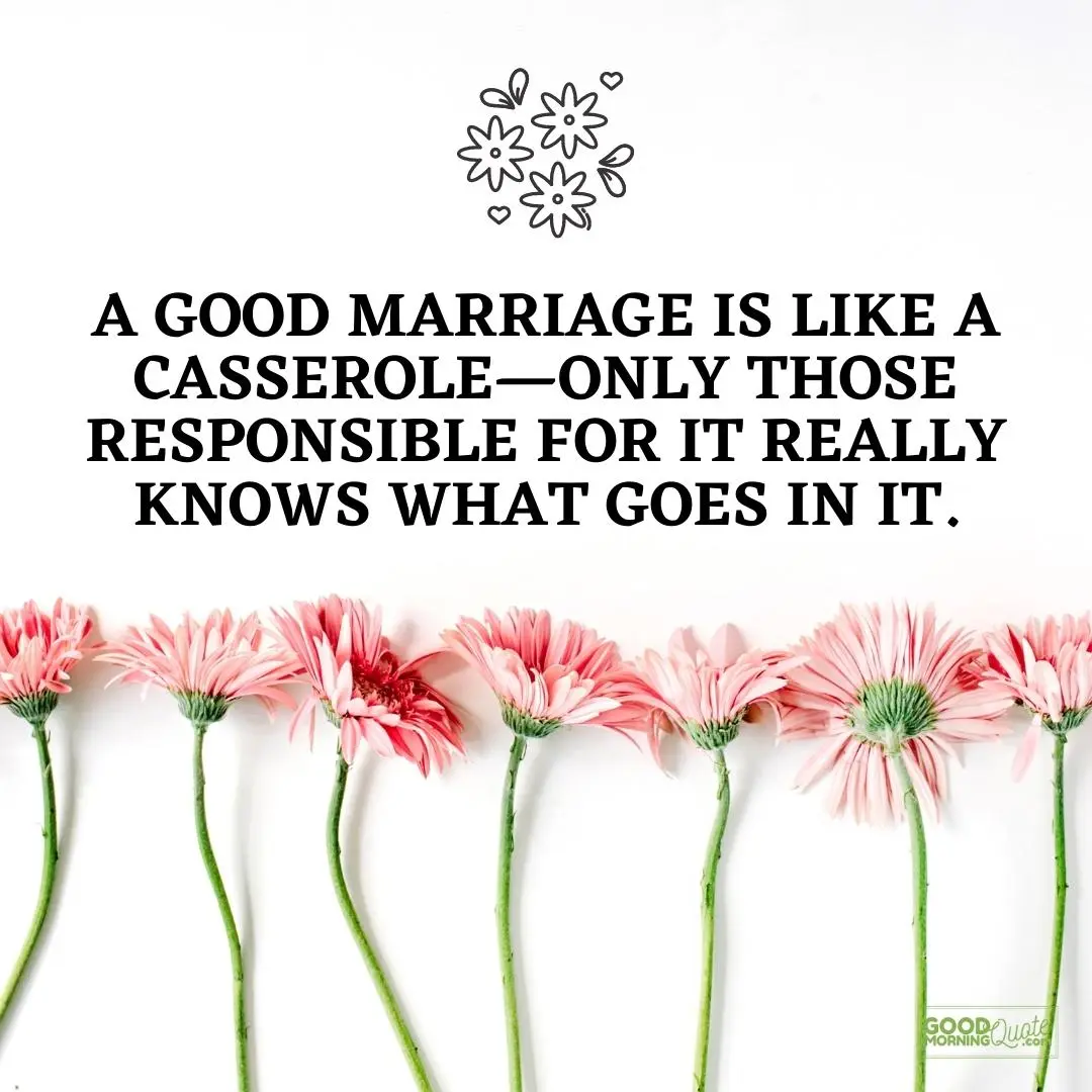 a good marriage is like a casserole anniversary quote