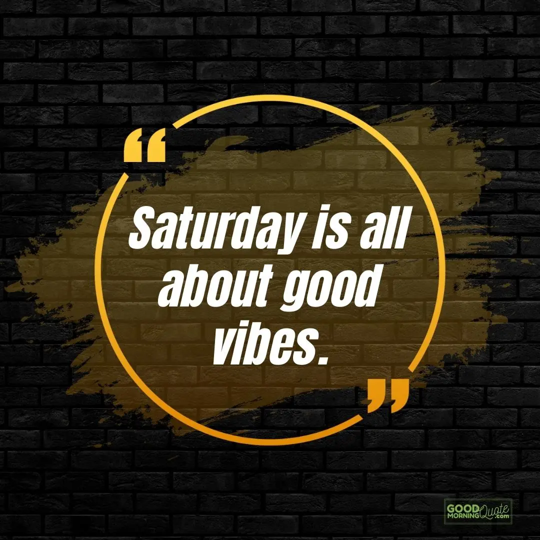 all about good vibes saturday quote