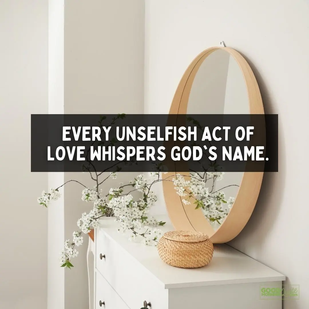 every unselfish act of love whispers god's name sacrifice quote