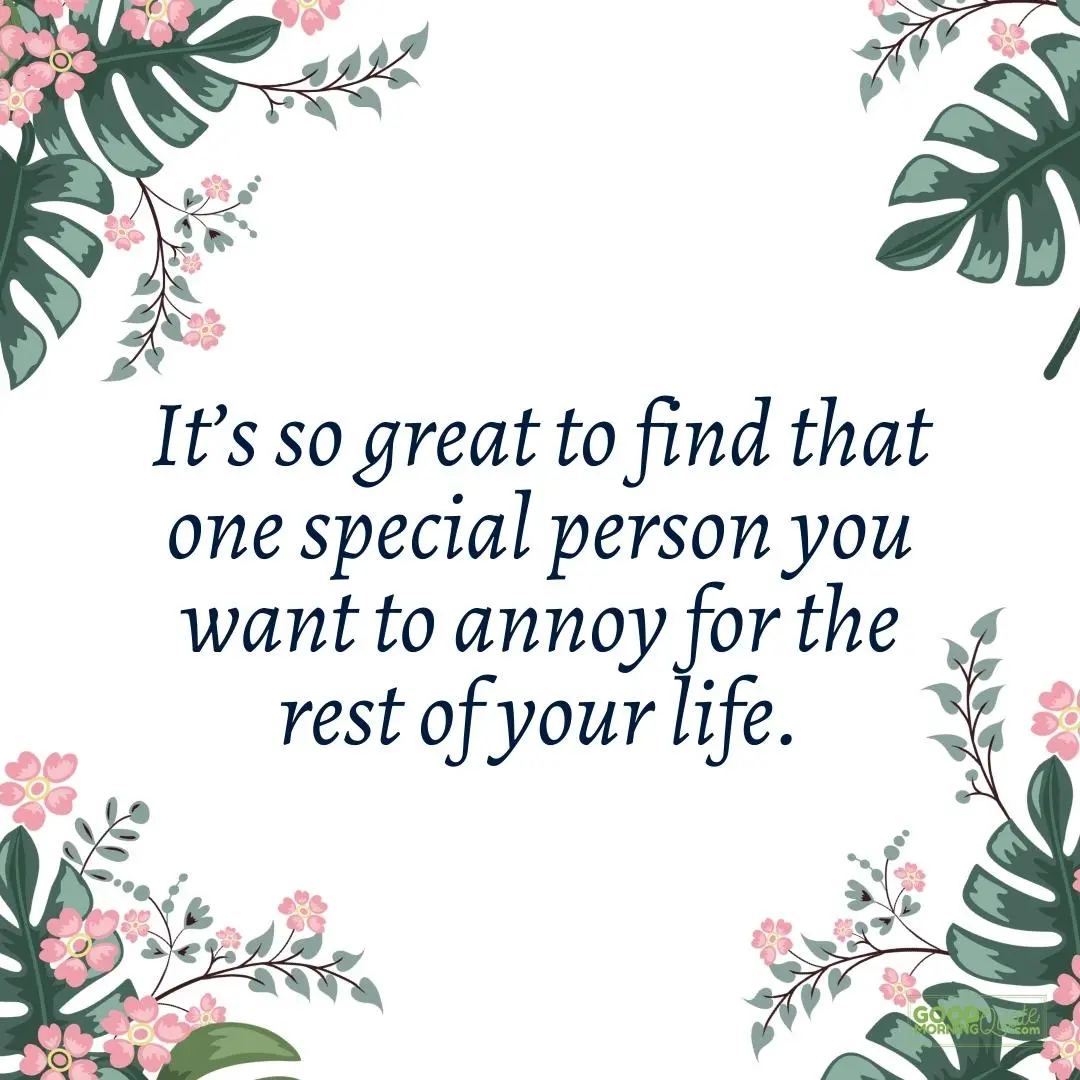 find that one special person you want to annoy anniversary quote