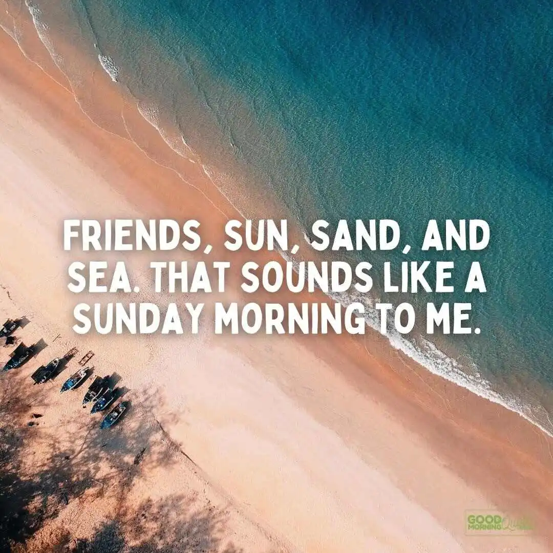 friends sun sand and sea sunday quote