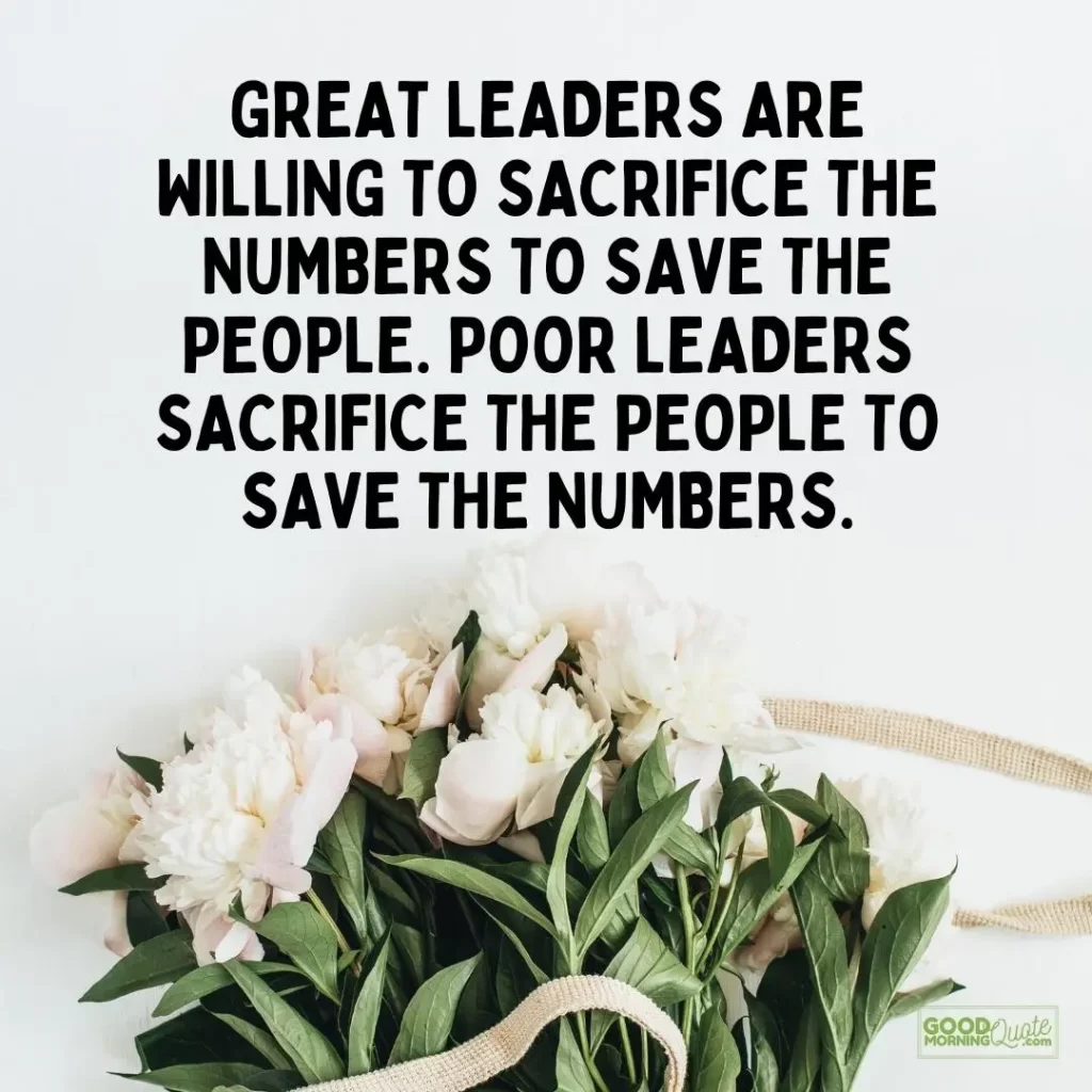 great leader are willing to sacrifice the number to save the people sacrifice quote