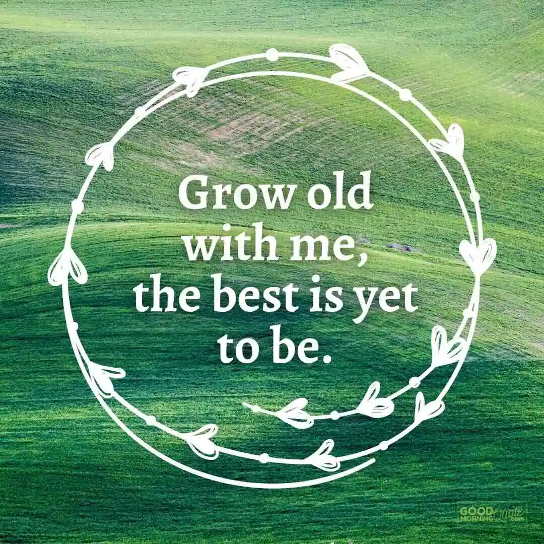 grow old with me anniversary quote