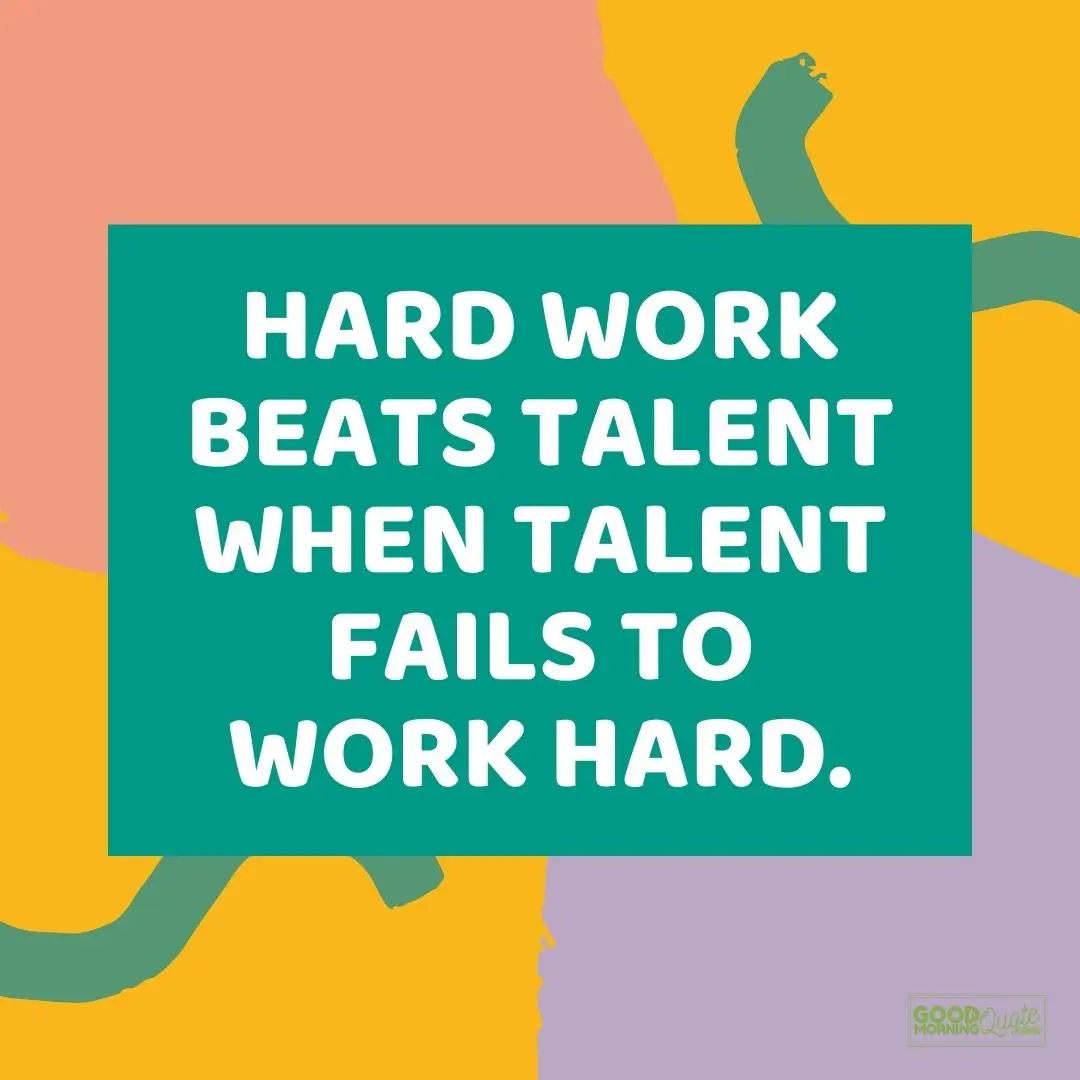 hard work beats talent when talent fails to work hard happy wednesday quotes