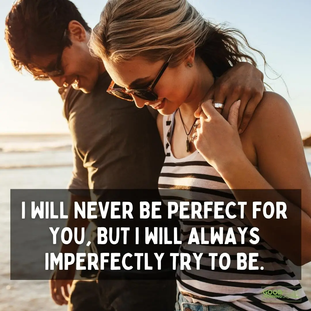 i will never be perfect for you relationship qoutes