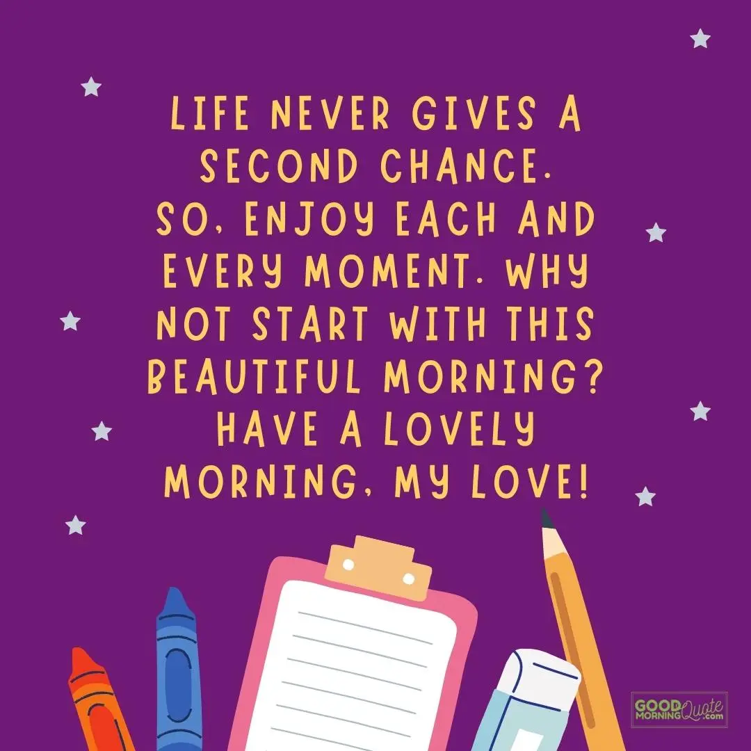 life never gives a second chance good morning quote