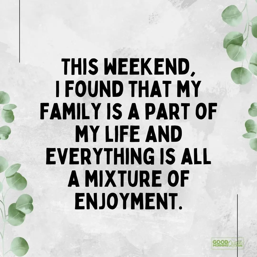 my family is part of my life saturday quote