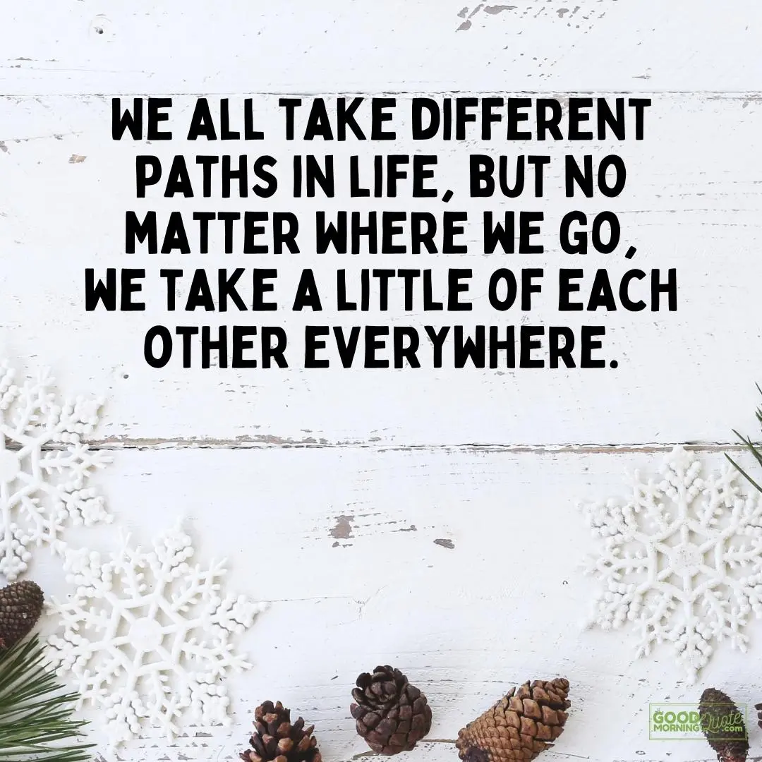 no matter where we go we take a little of each other everywhere farewell quote