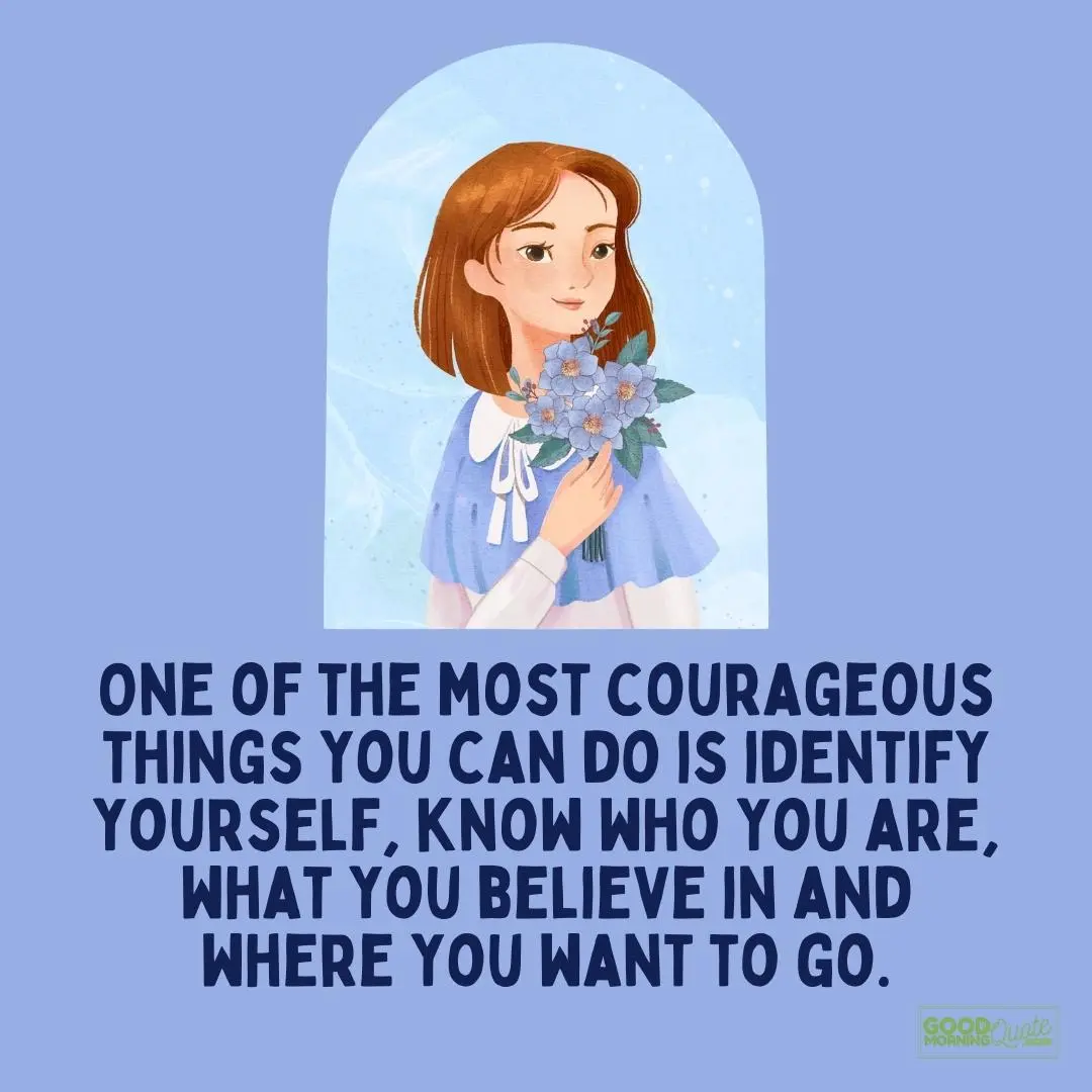 one of the most courageous things you can do is identify yourself strong woman quote