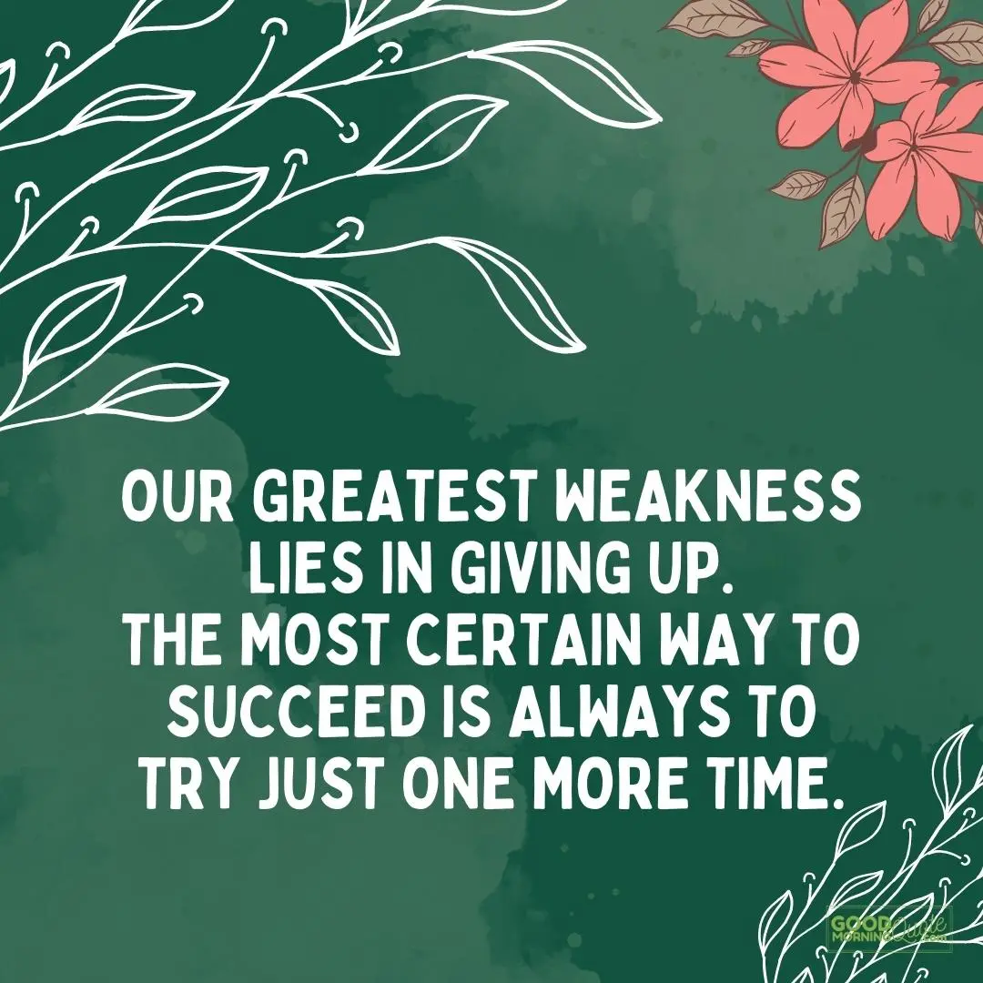 our greatest weakness lies in giving up happy tuesday quote