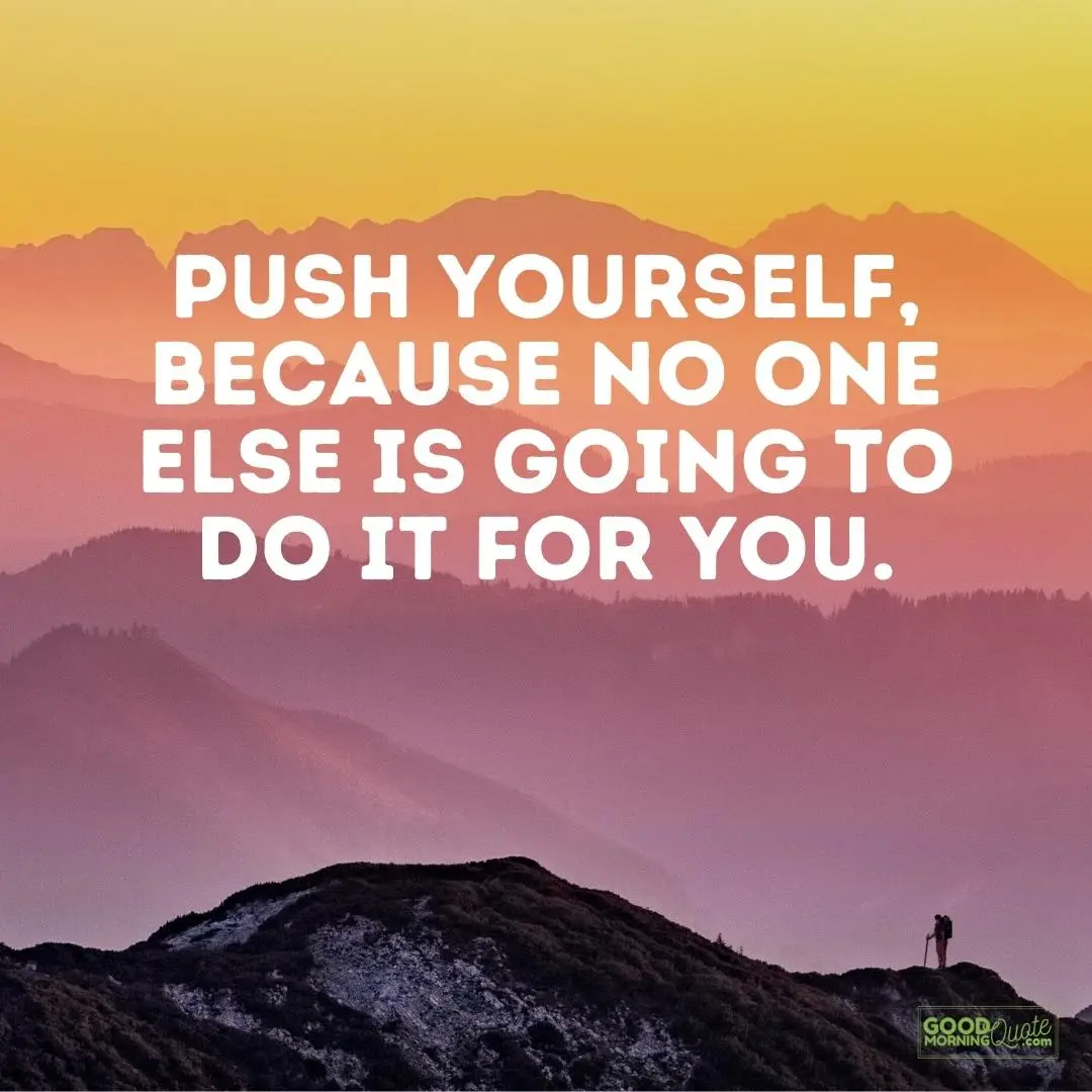 push yourself, because no one else is going to do it for you happy wednesday quotes