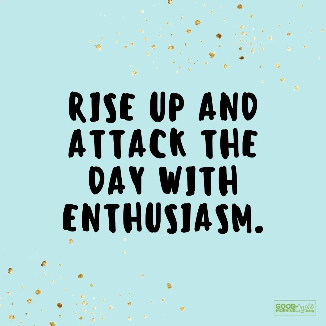 rise up and attack the day friday quote