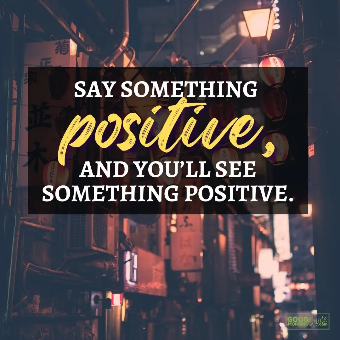 say something positive happy positive quote