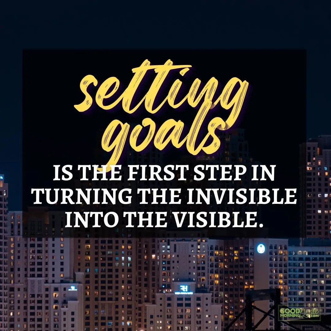 setting goals is the first step happy positive quote