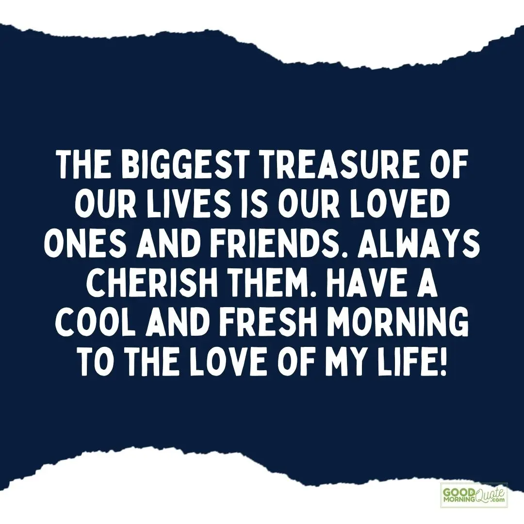 the biggest treasure of our lives good morning quote