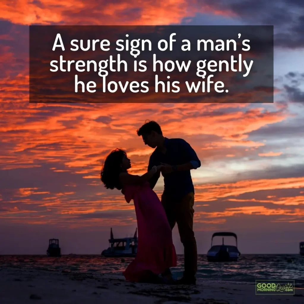 the sure sign of a man's strength husband love quote