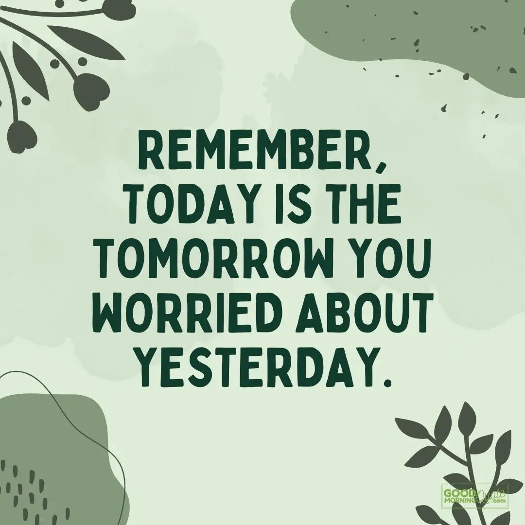 today is the tomorrow you worried about happy tuesday quote