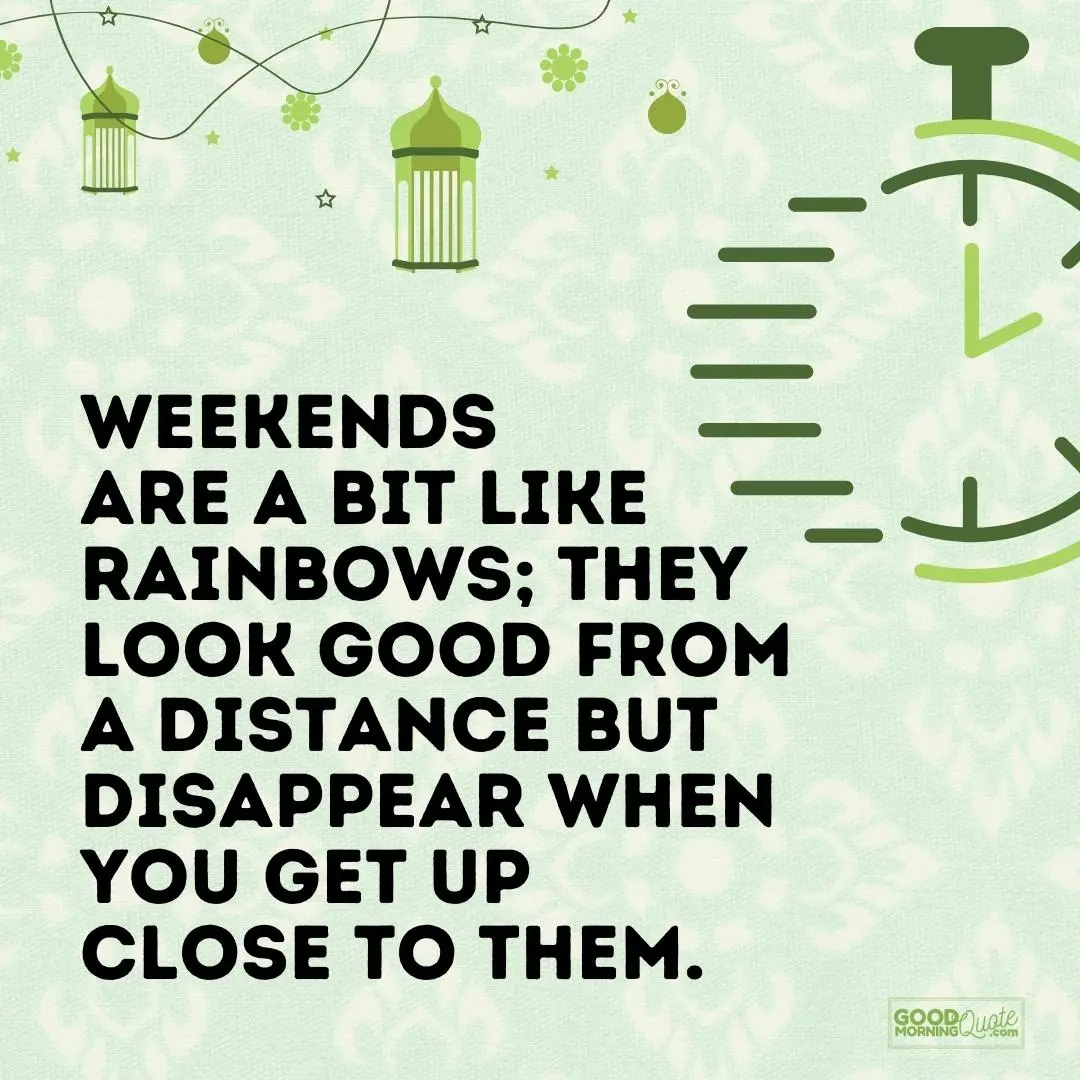 weekends are a bit like rainbow saturday quote