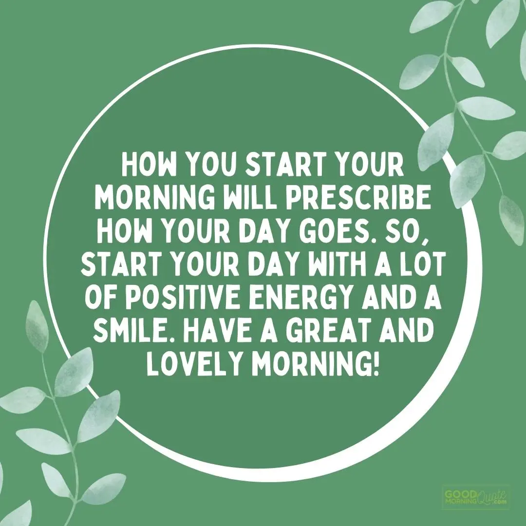 will prescribe how your day goes good morning quote