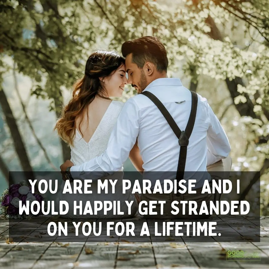 you are my paradise and i would happily get stranded relationship qoutes