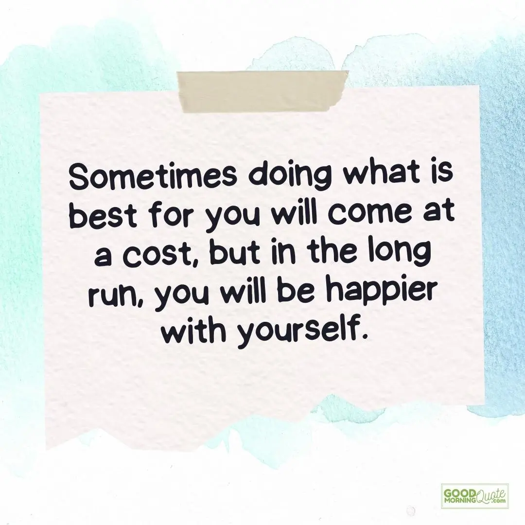 doing what's best for you will come at a cost teen quote