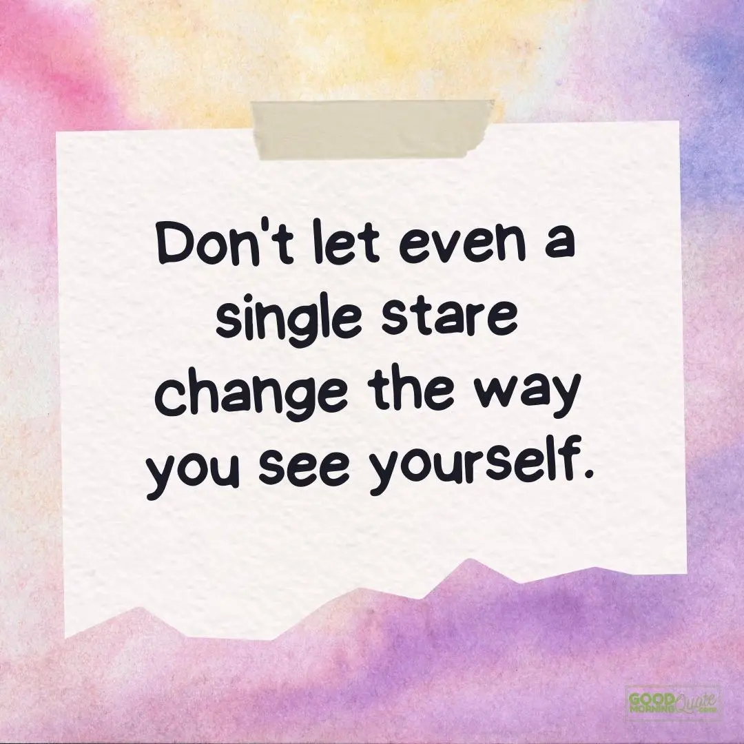 don't let a single stare change the way you see teen quote