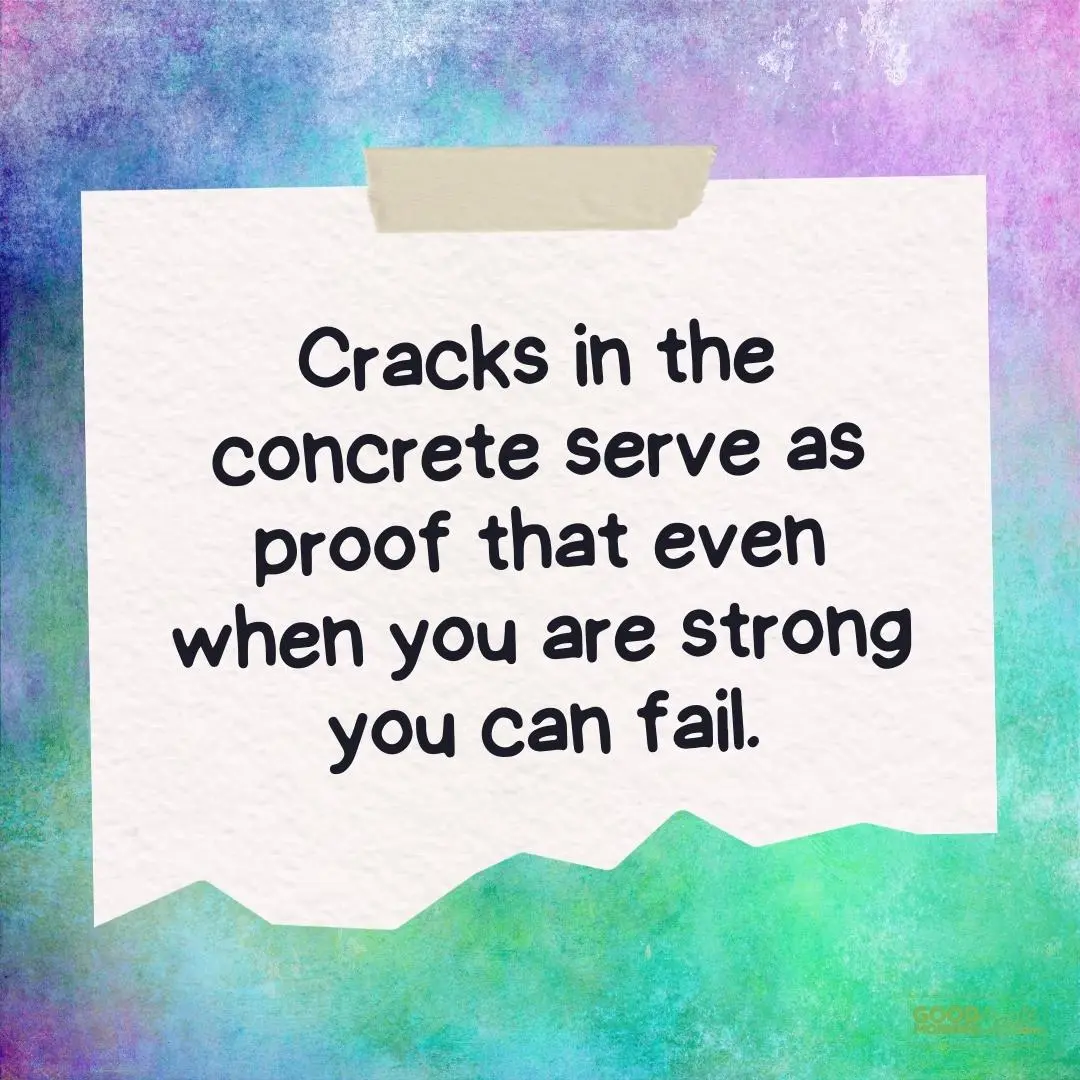 even when you are strong you can fail teen quote