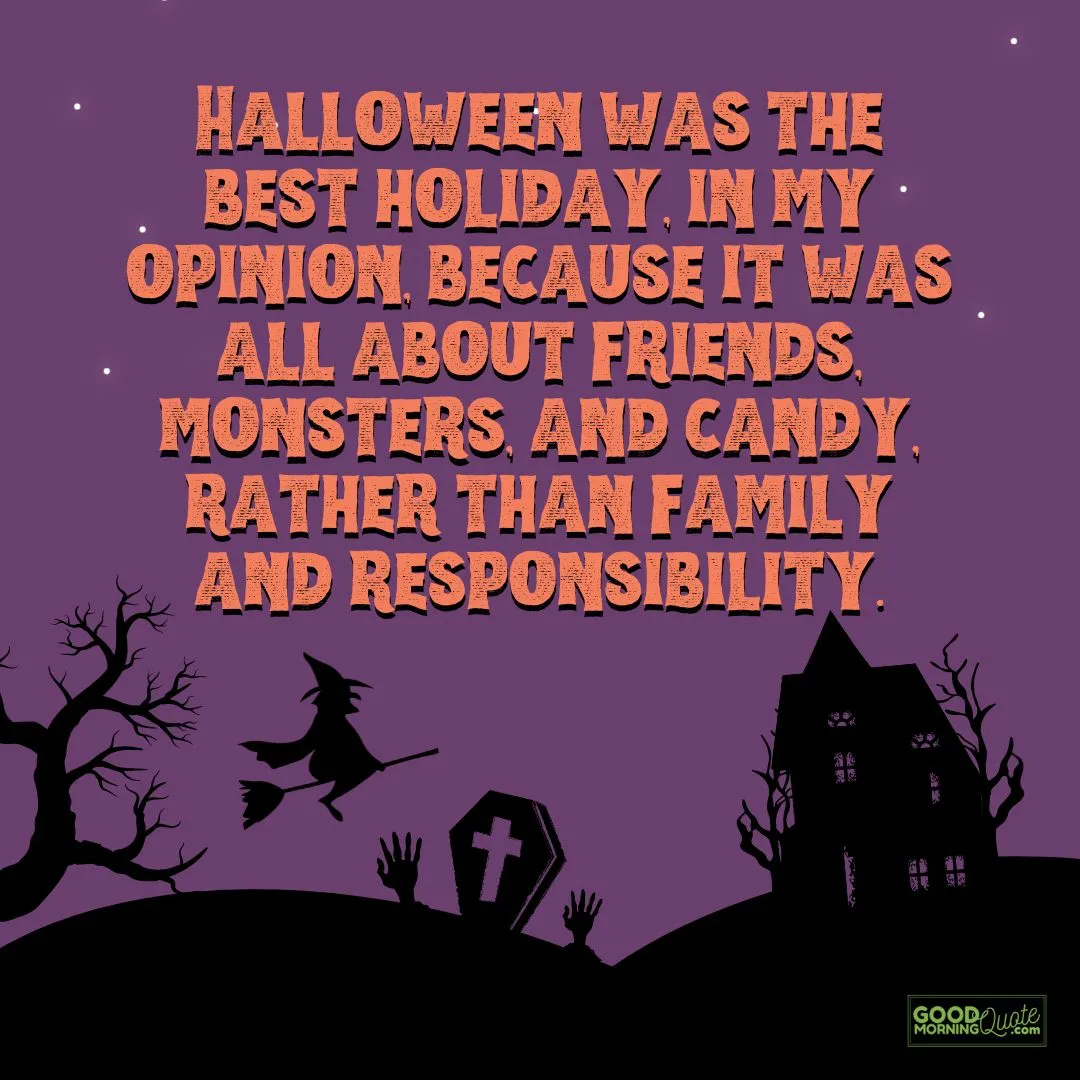 halloween was the best holiday in my opinion spooky halloween qoutes