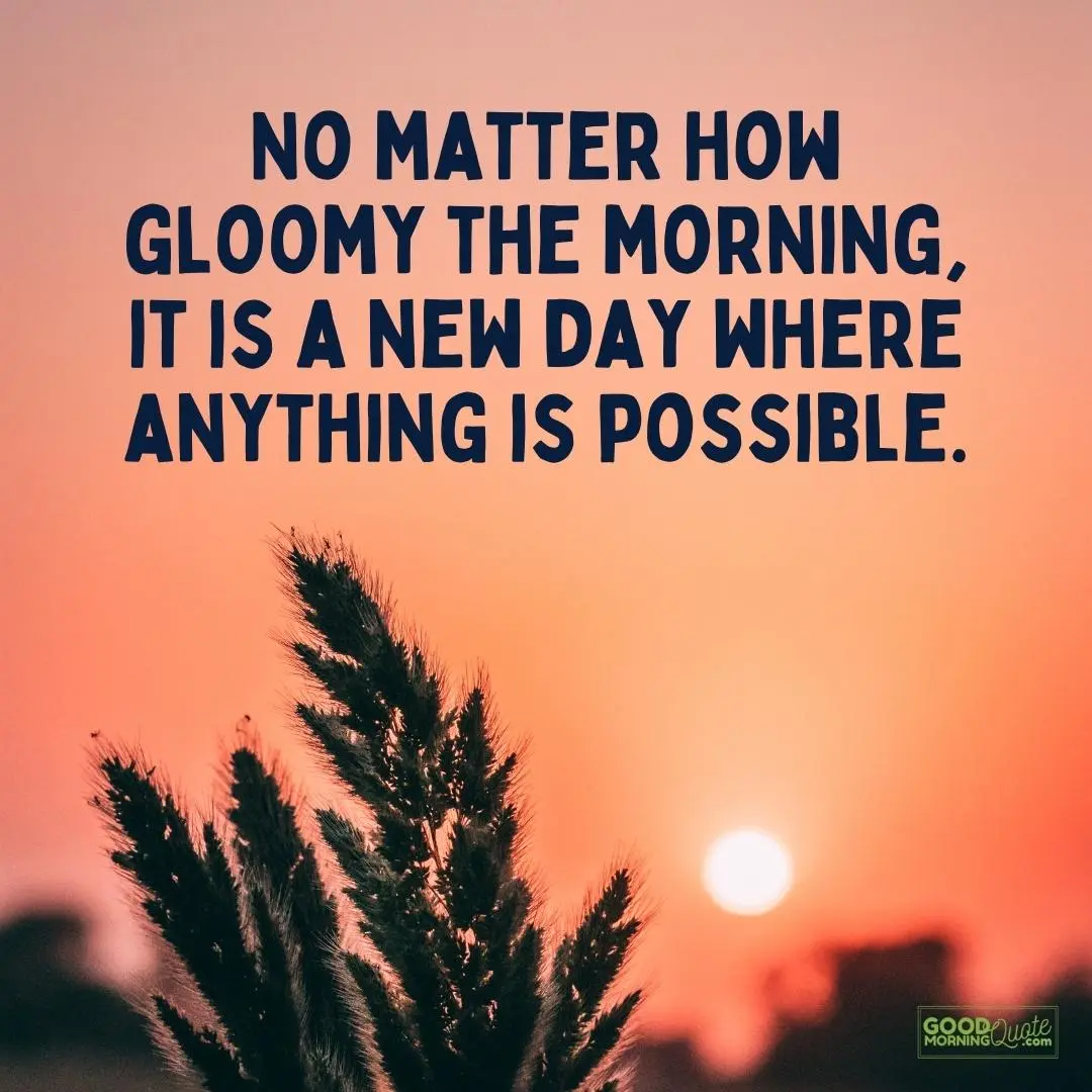 A good morning quote "it is a new day where anything is possible" with a sunset picture with the good morning quote logo at the bottom