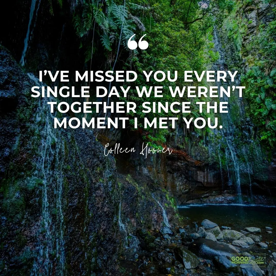 i've missed you every single day missing someone love quote