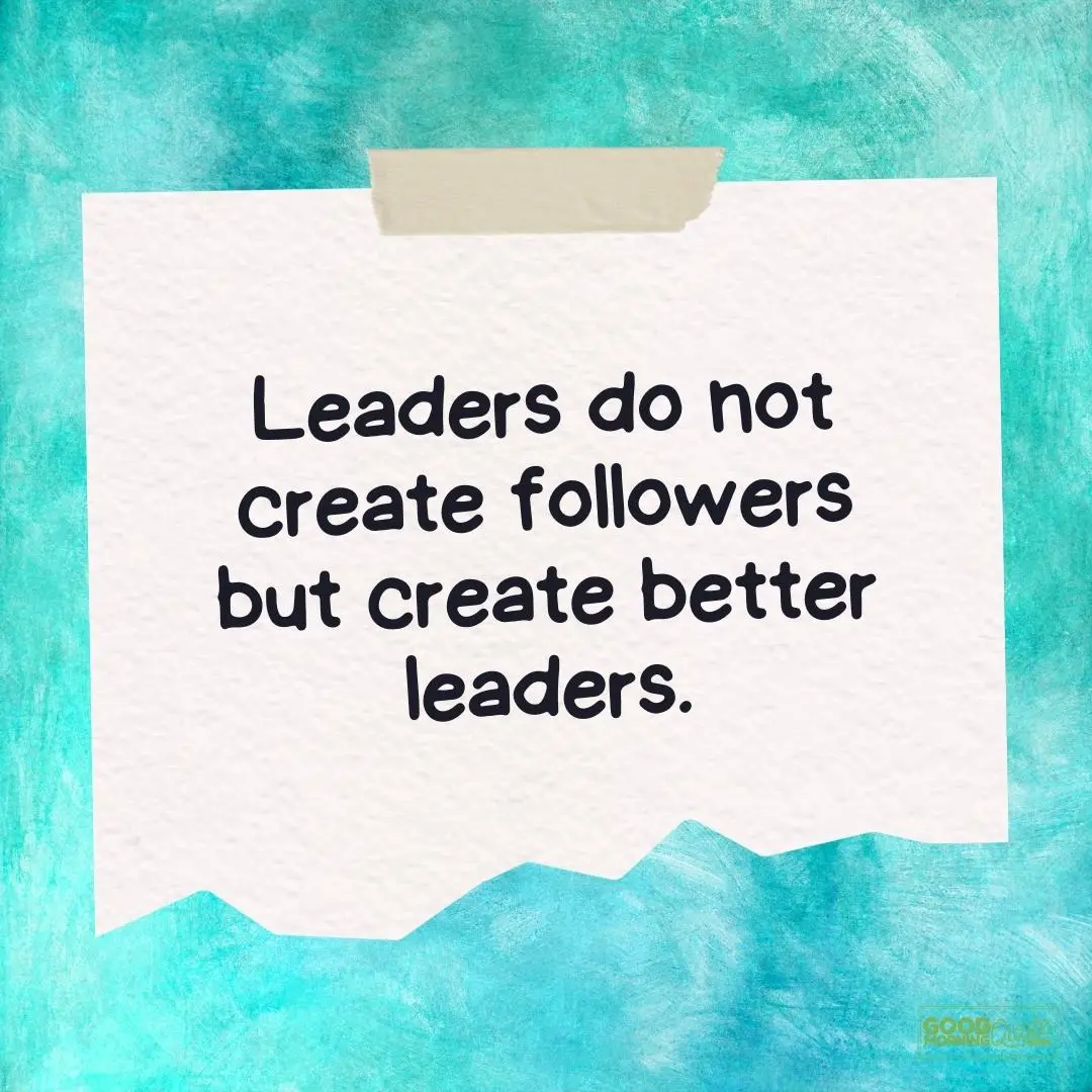 Inspirational Quotes for Teens - leaders do not create followers teen quote