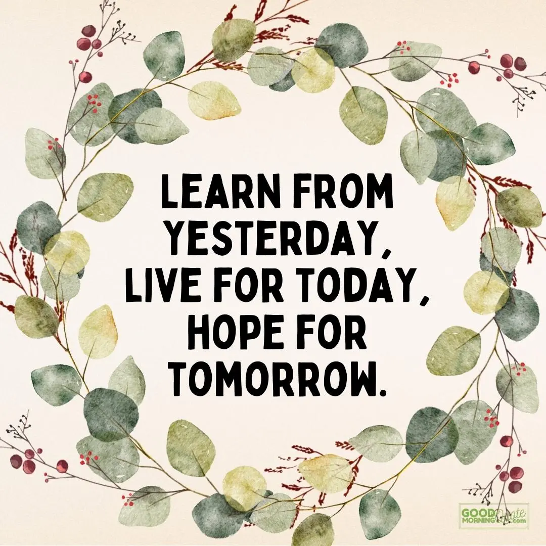 learn from yesterday, live for today, hope for tomorrow happy sunday quotes