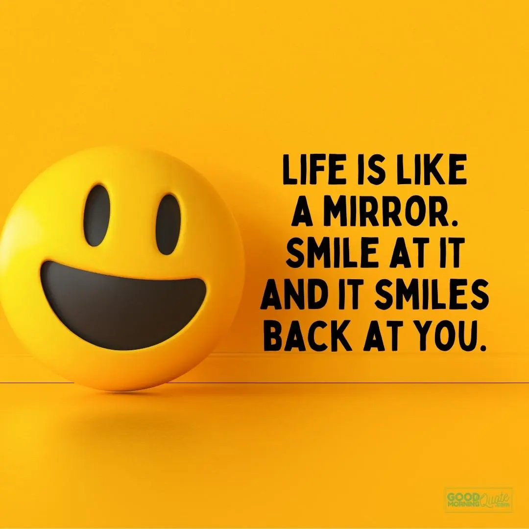 life is like a mirror smile quote