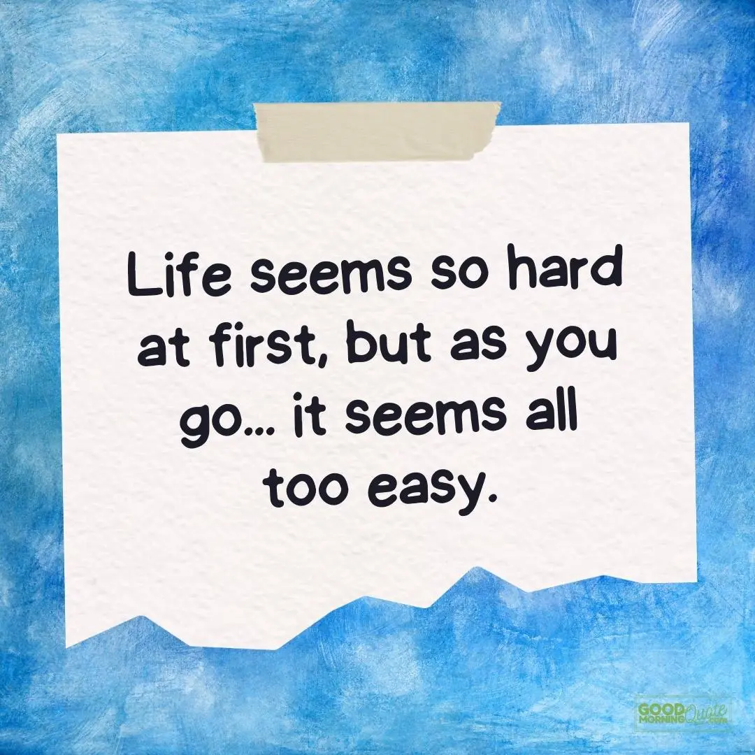 Inspirational Quotes for Teens - life seems so hard at first teen quote