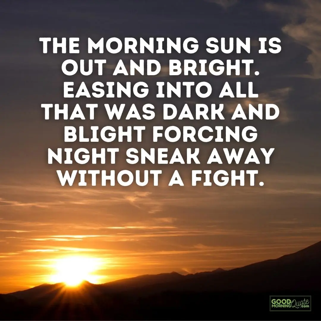 A good morning quote "morning sun is out and bright" showing an image with the sun early in the morning with the good morning quote logo at the bottom