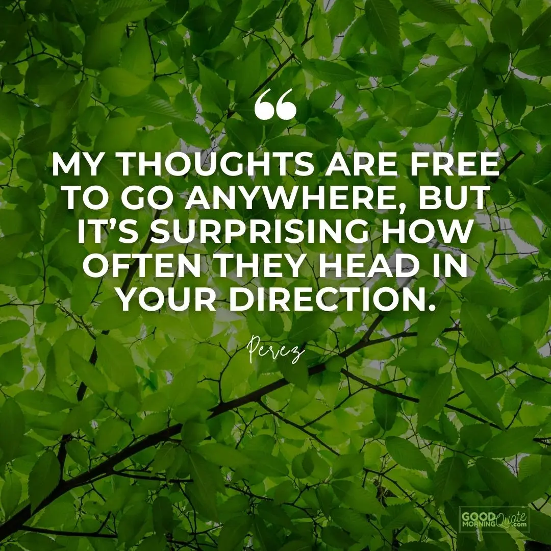 my thoughts are free to go anywhere missing someone love quote