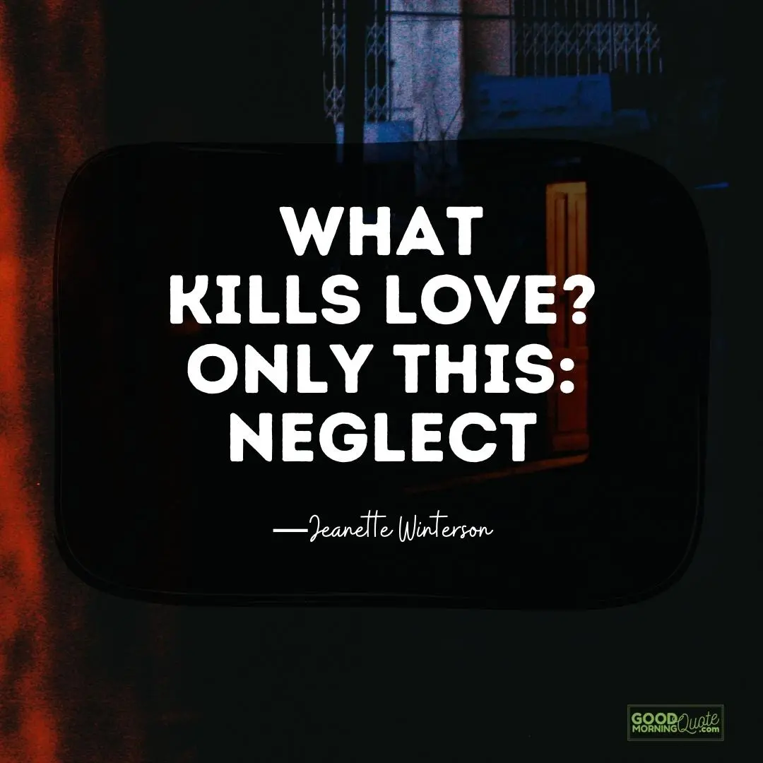 neglect kills love hurting quote