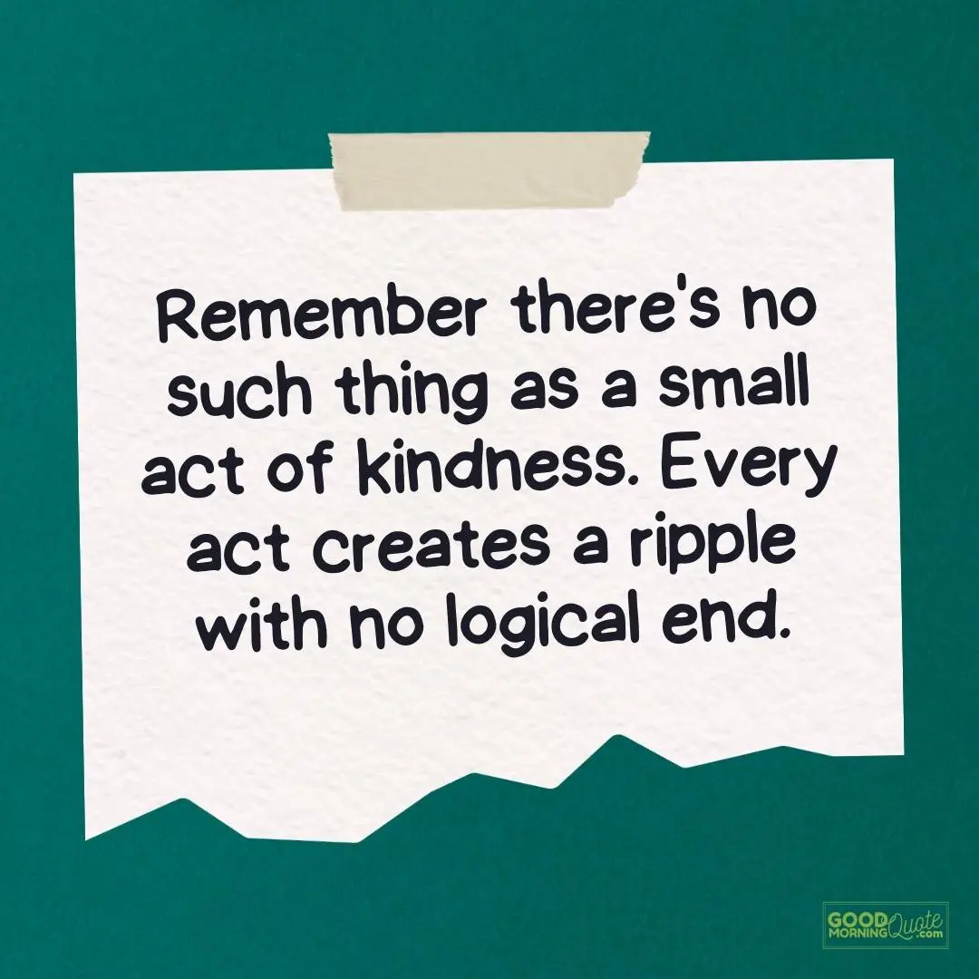 Inspirational Quotes for Teens - no such thing as small act of kindness teen quote