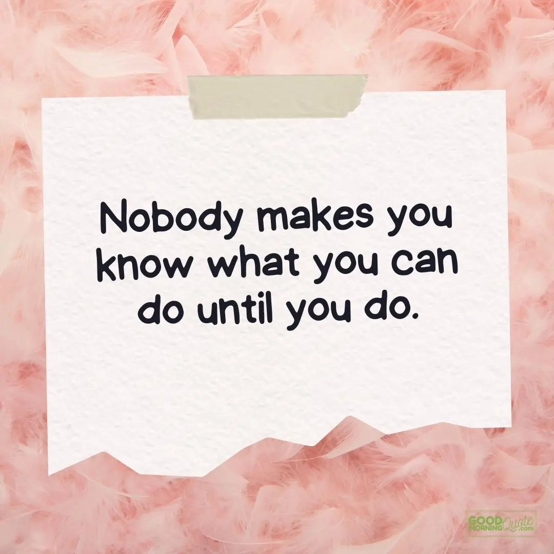 Inspirational Quotes for Teens - nobody makes you know what you can do teen quote
