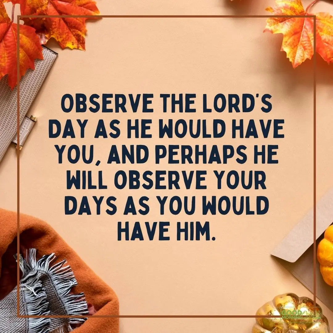 observe the Lord’s Day as he would have you