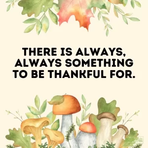 there is always something to be thankful for thanksgiving quote