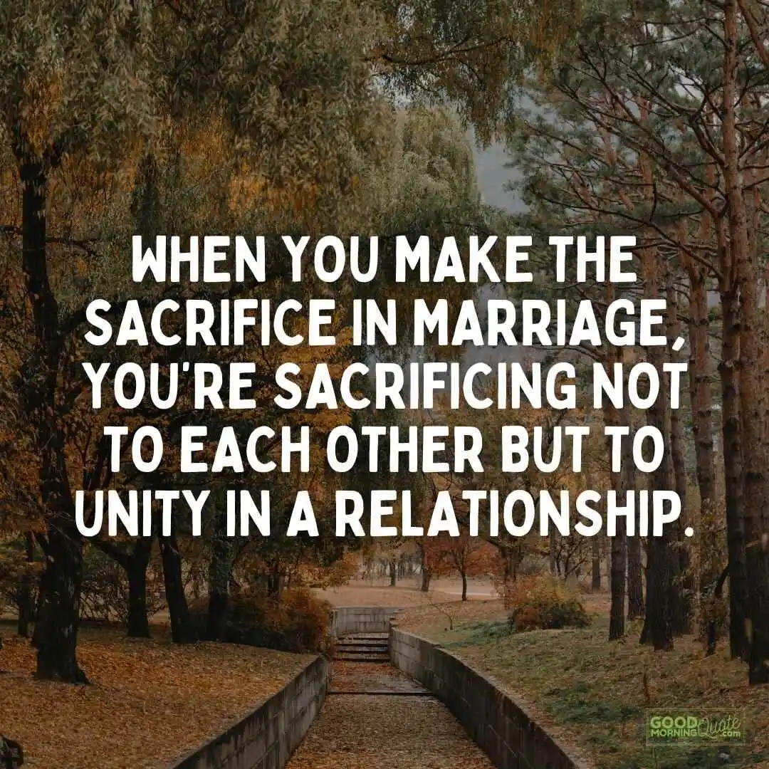 you’re sacrificing not to each other but to unity in a relationship sacrifice quote