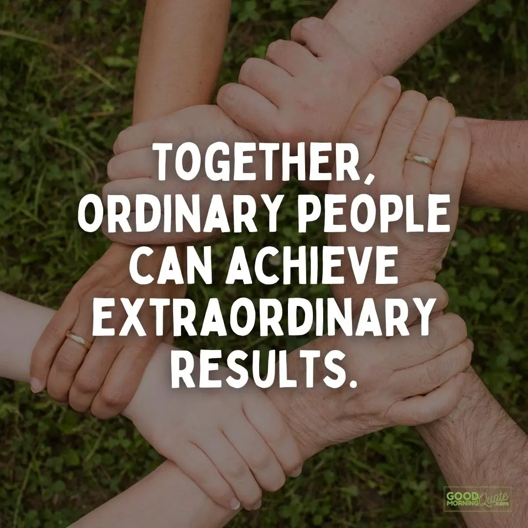 achieve extraordinary results teamwork quote