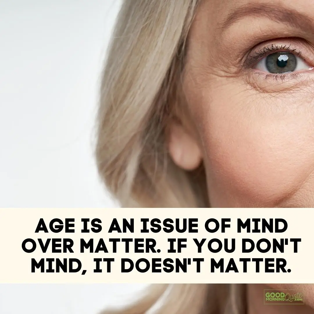 age is an issue of mind over matter funny wisdom quote