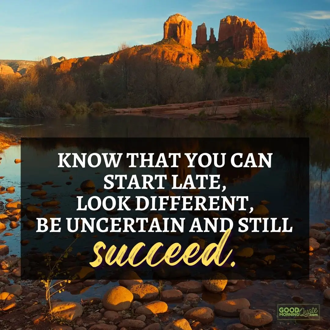 be uncertain and still succeed happy positive quote