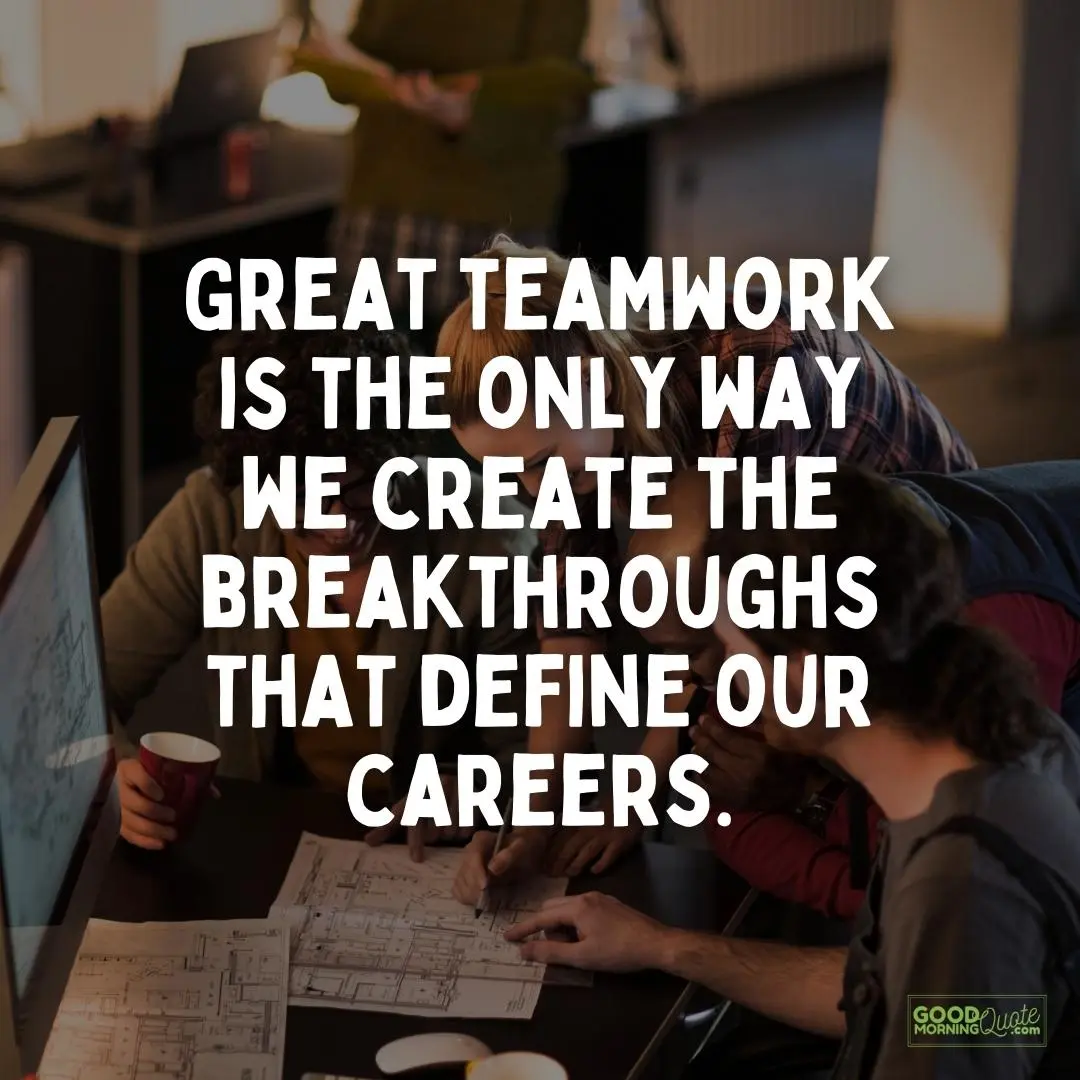 breakthroughs that define our careers teamwork quote